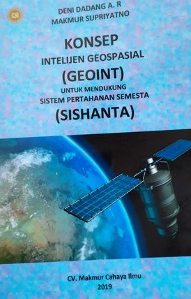 Konsep Intelijen Geospasial (Geoint) Untuk Mendukung Sistem Pertahanan Semesta (Sishanta)